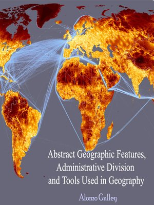 cover image of Abstract Geographic Features, Administrative Division and Tools Used in Geography